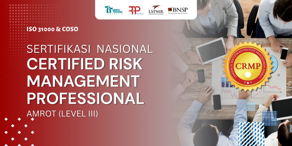 Pelatihan & Sertifikasi Ahli Manajemen Risiko Organisasi Terintegrasi (AMROT) / Certified Risk Management Professional (CRMP)